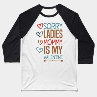 Sorry Ladies Mommy Is My Valentine Baseball T-Shirt